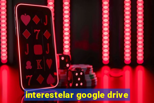 interestelar google drive